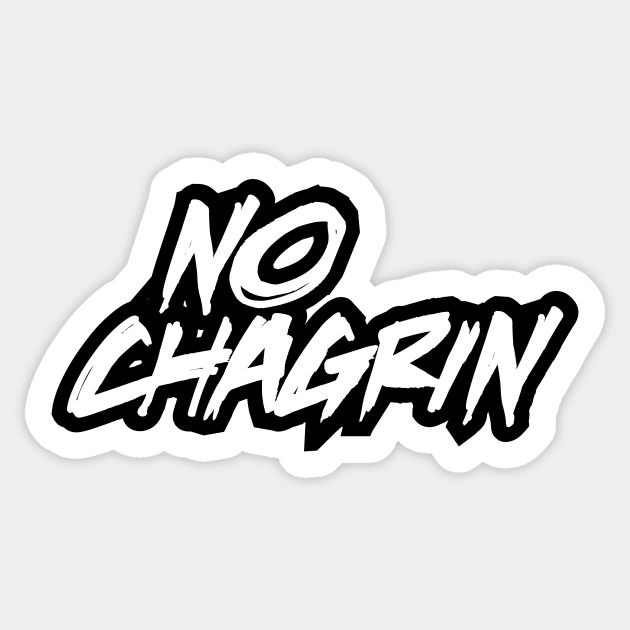 NO CHAGRIN Sticker by noranovak